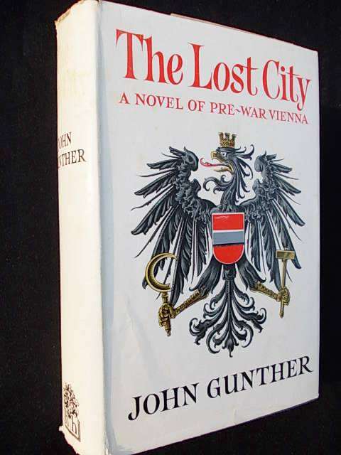 THE LOST CITY - A Novel of pre-war Vienna by John Gunther