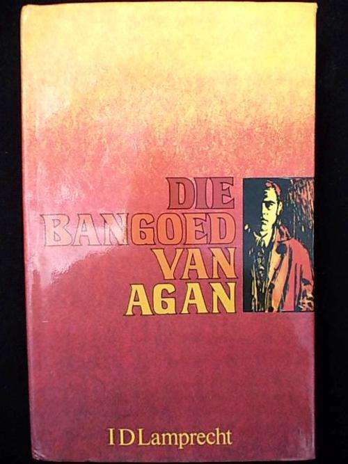 DIE BANGOED VAN AGAN deur I.D. Lamprecht