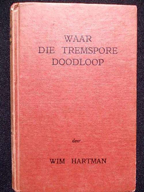 WAAR DIE TREMSPORE DOODLOOP deur Wim Hartman