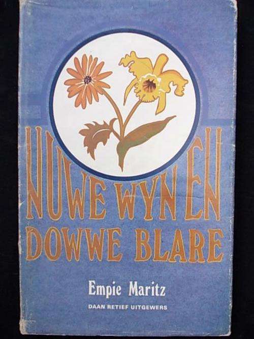 NUWE WYN EN DOWWE BLARE deur Empie Maritz