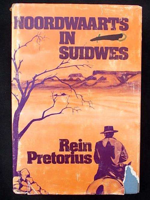 NOORDWAARTS IN SUIDWES deur Rein Pretorius