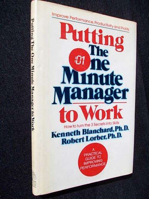 PUTTING THE ONE MINUTE MANAGER TO WORK