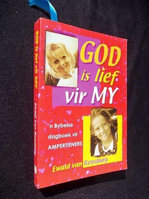 GOD IS LIEF VIR MY 'n Bybelse Dagboek vir Ampertieners deur Ewald van Rensburg
