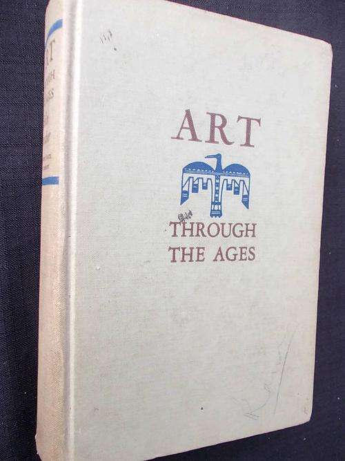 ART THROUGH THE AGES - An Introduction to its History & Significance By Helen Gardner