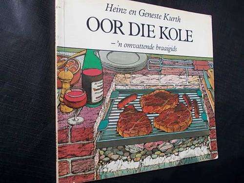 OOR DIE KOLE - Omvattende braaigids deur Heinz en Geneste Kurth