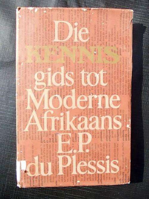 DIE KENNIS GIDS TOT MODERNE AFRIKAANS deur E.P. du Plessis