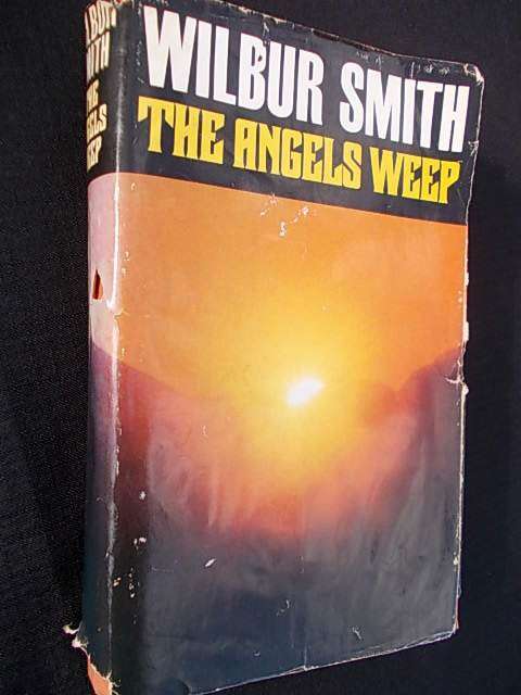 THE ANGELS WEEP by Wilbur Smith