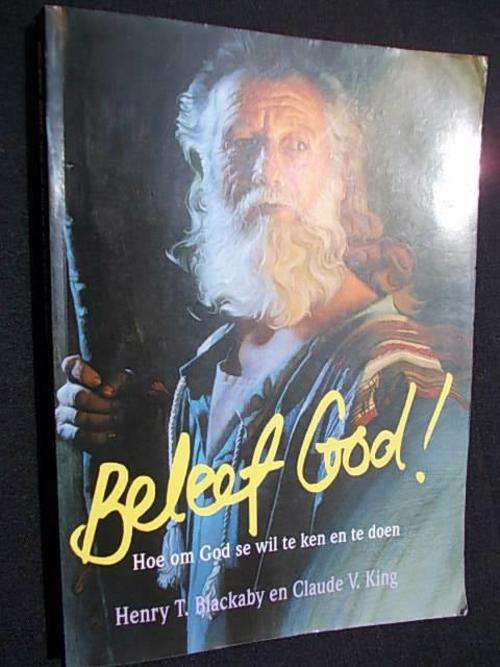 BELEEF GOD! deur Henry T. Blackaby en Claude V. King