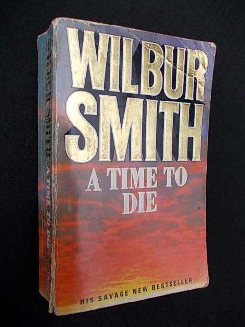 A TIME TO DIE by Wilbur Smith