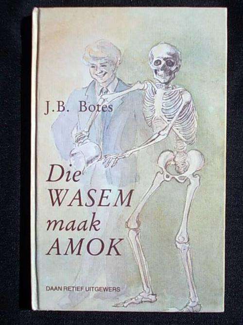 DIE WASEM MAAK AMOK - J.B. Botes