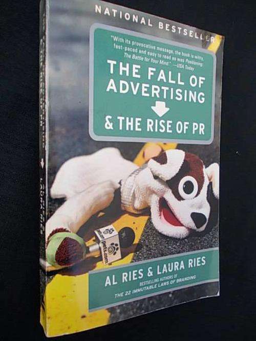 THE FALL OF ADVERTISING & THE RISE OF PR by AL Ries & Laura Ries