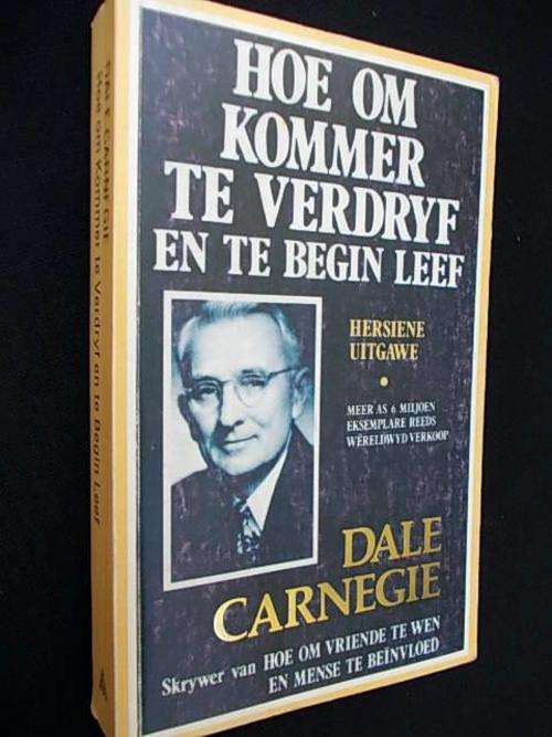 HOE OM KOMMER TE VERDRYF EN TE BEGIN LEEF - Dale Carnegie