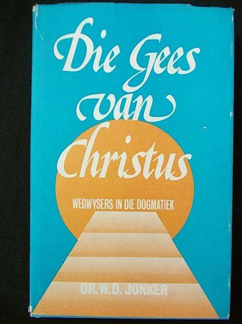 DIE GEES VAN CHRISTUS - Dr. W.D. Jonker