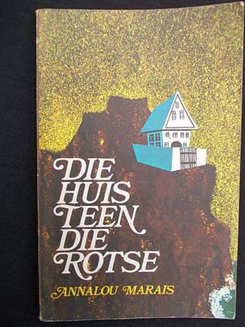 DIE HUIS TEEN DIE ROTSE - Annalou Marais