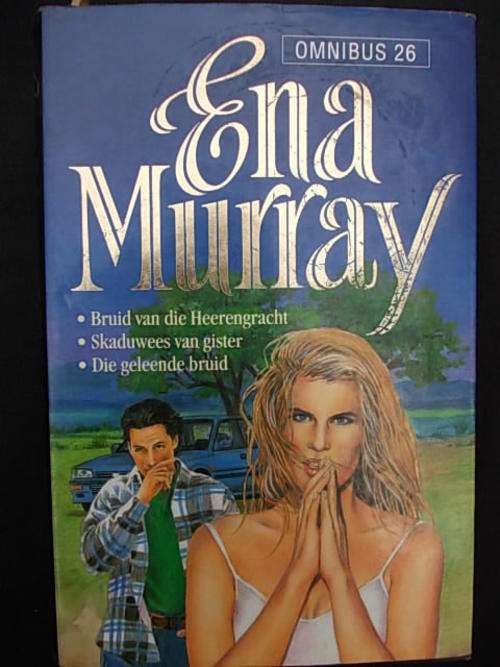 ENA MURRAY Omnibus 26 - Bruid van die Heerengracht, Skaduwees van gister, Die geleende bruid