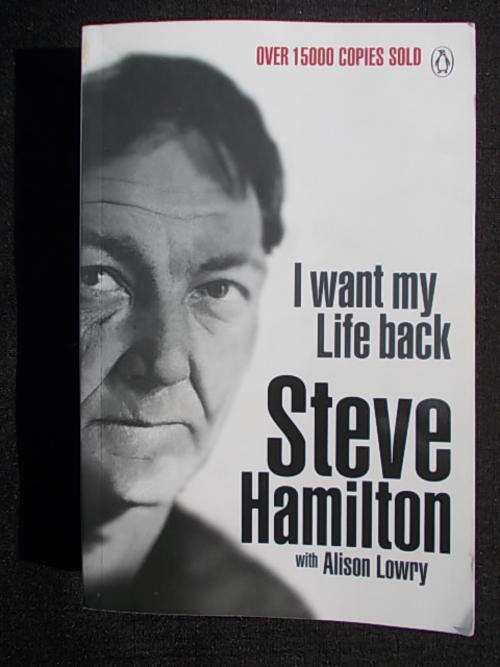 I WANT MY LIFE BACK - Steve Hamilton with Alison Lowry