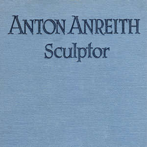 JOHANNES MEINTJES - ANTON ANREITH SCULPTOR: A RARE OPPORTUNITY TO ACQUIRE A COPY OF THIS SCARCE BOOK