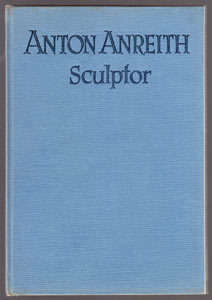 JOHANNES MEINTJES - ANTON ANREITH SCULPTOR: A RARE OPPORTUNITY TO ACQUIRE A COPY OF THIS SCARCE BOOK