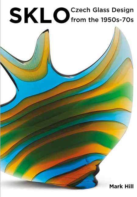 *SKLO: CZECH GLASS DESIGN FROM THE 1950s-70S: A SIGNED, BRAND NEW BOOK ON 20thC CZECH ART GLASS