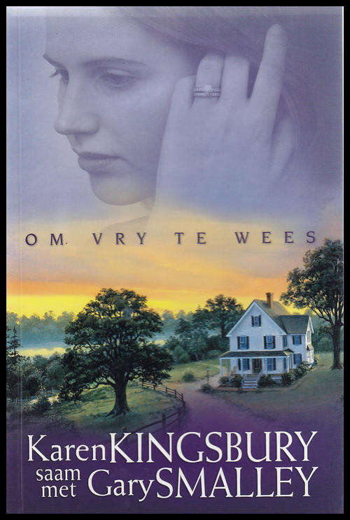 OM VRY TE WEES (KAREN KINGSBURY)