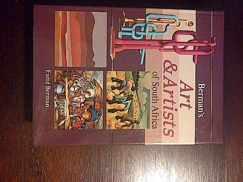 art and artists of south africa Author: Esme Berman Edition: 1993 - 3rd and last revised edition