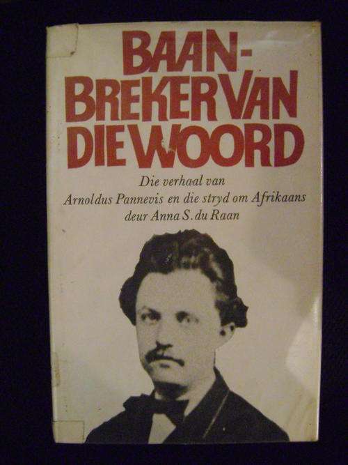 Baanbreker van die Woord - Die verhaal van Arnoldus Pannevis en die stryd om Afrikaans - Anna S. du