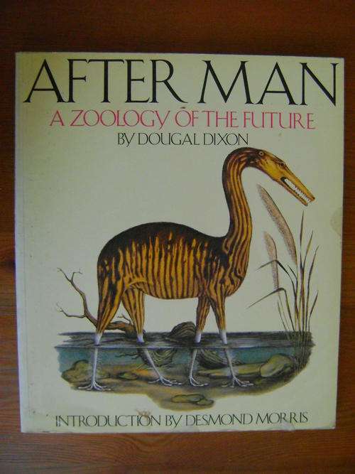After Man. A zoology of the Future. Douglas Dixon & Introduction by Desmond Morris