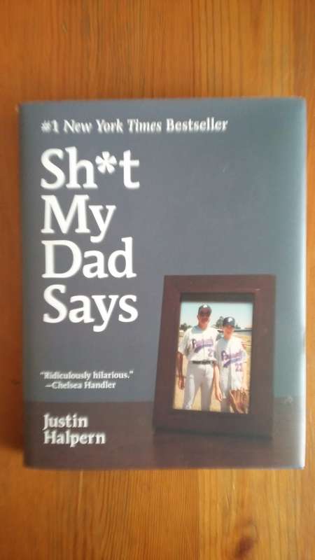 Sh*t My Dad Says. Justin Halpern