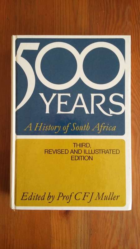 500 Years. A History of South Africa. Prof C F J Muller