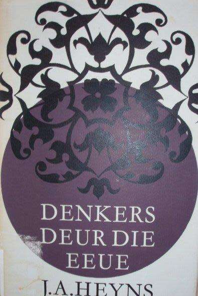 Denkers deur die eeue - J.A. Heyns
