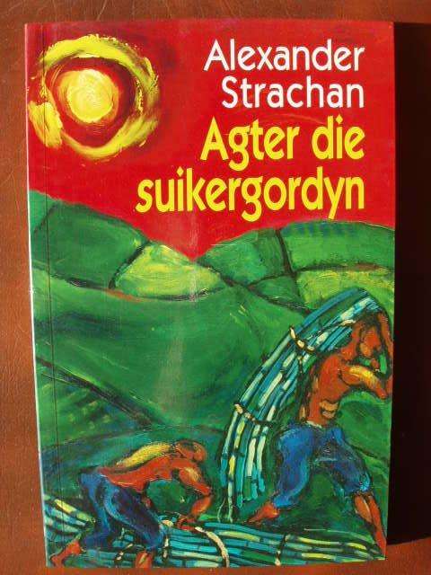 Agter die suikergordyn - Alexander Strachan