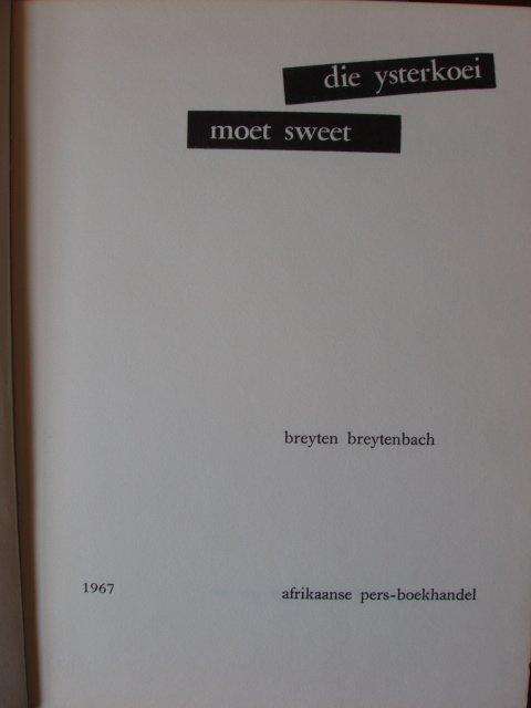 Die ysterkoei moet sweet - Breyten Breytenbach