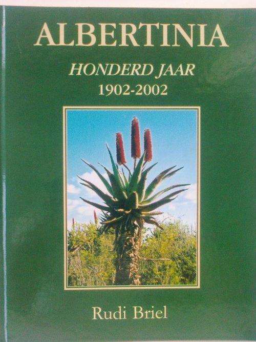 Albertinia: Honderd Jaar 1902-2002 - Rudi Briel