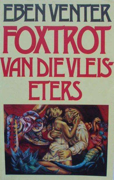 Foxtrot van die vleiseters - Eben Venter
