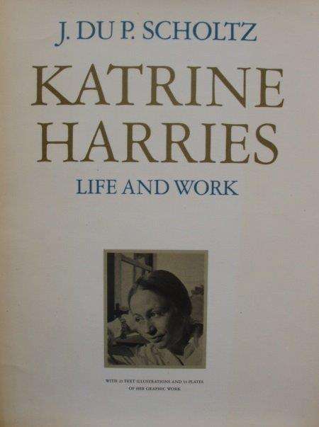 Katrine Harries (life and work) - J. du P.Scholtz