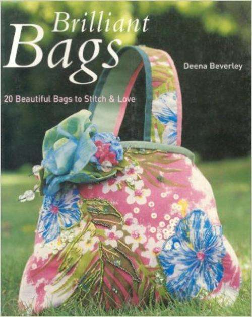 BRILLIANT BAGS - 20 BEAUTIFUL BAGS TO STITCH AND LOVE!