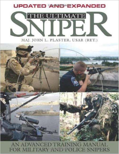 THE ULTIMATE SNIPER - an advanced training manual for military and police snipers