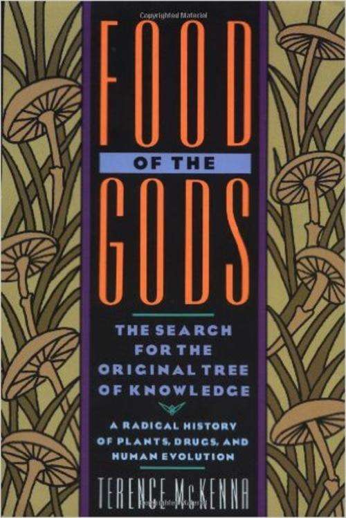 FOOD OF THE GODS - The search for the original tree of knowledge - Terence Mckenna