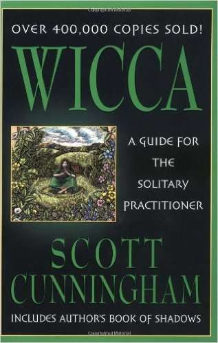 WICCA - A GUIDE FOR THE SOLITARY PRACTITIONER *Includes authors' Book of Shadows* Scott Cunningham