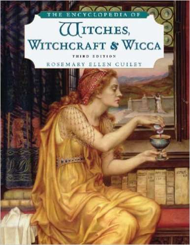 THE ENCYCLOPEDIA OF WITCHES, WITCHCRAFT AND WICCA - Third Edition