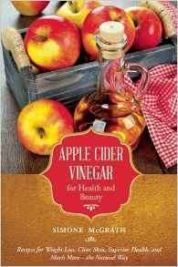 APPLE CIDER VINEGAR FOR HEALTH AND BEAUTY - RECIPES FOR WEIGHT LOSS, CLEAR SKIN & SUPERIOR HEALTH