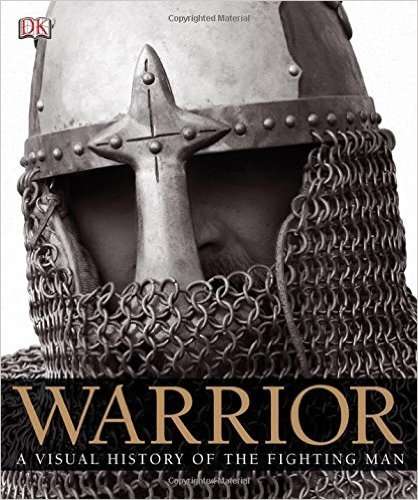 WARRIOR - A VISUAL HISTORY OF THE FIGHTING MAN