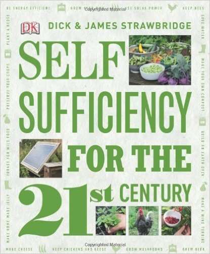 SELF SUFFICIENCY FOR THE 21st CENTURY - Manual for the modern age to live more sustainably