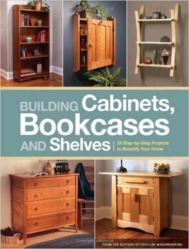 BUILDING CABINETS BOOKCASES AND SHELVES - 29 STEP-BY-STEP PROJECTS TO BEAUTIFY YOUR HOME