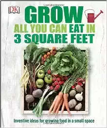 GROW ALL YOU CAN EAT IN 3 SQUARE FEET -