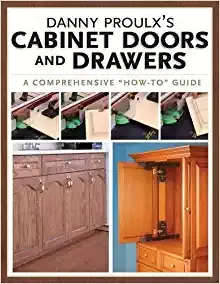 Danny Proulx's Cabinet Doors and Drawers - Build your own!