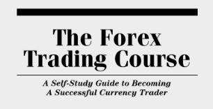 The Forex Trading Course: A Self-Study Guide to Becoming a Successful Currency Trader
