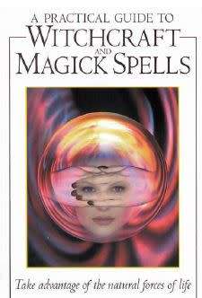 A Practical Guide to Witchcraft and Magick Spells (Wicca)