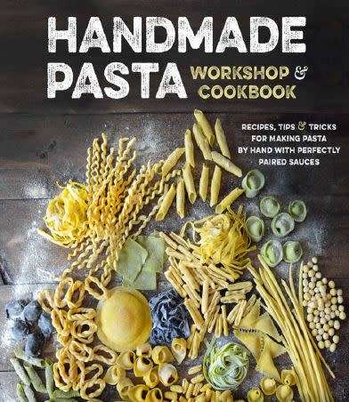 Handmade Pasta Workshop: Recipes, Tips, Tricks for Making Pasta by Hand, With Perfect Paired Sauces