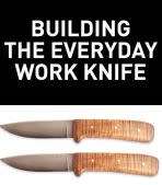 Building the Everyday Work Knife (Knife Making)